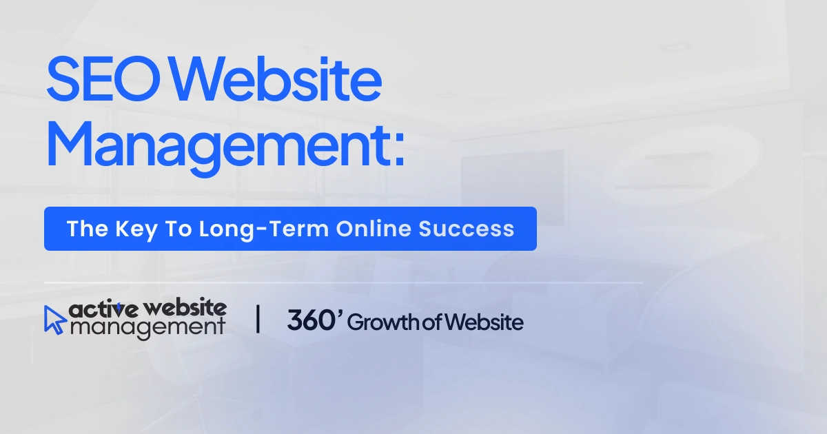 SEO Website Management: The Key to Long-Term Online Success