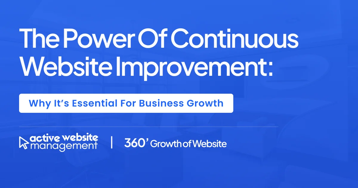 The Power of Continuous Website Improvement: Why It’s Essential for Business Growth