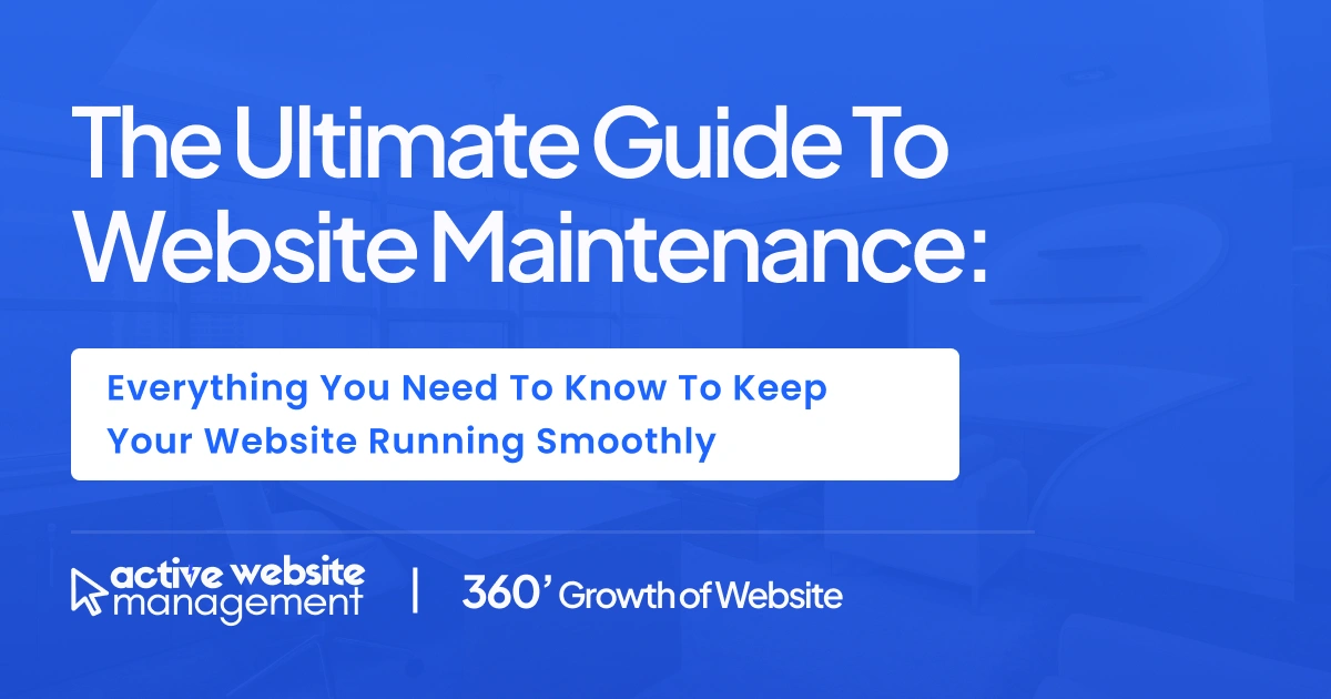 The Ultimate Guide to Website Maintenance: Everything You Need to Know to Keep Your Website Running Smoothly