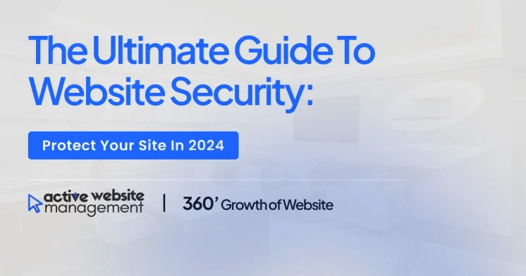 The Ultimate Guide to Website Security: Protect Your Site in 2024