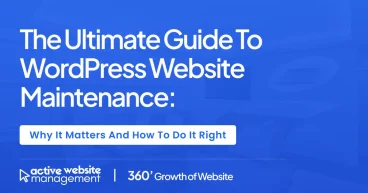 The Ultimate Guide to WordPress Website Maintenance: Why It Matters and How to Do It Right