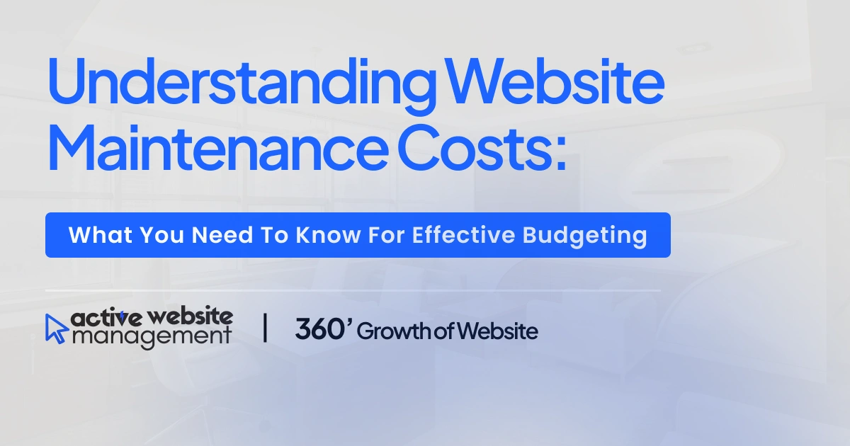 Understanding Website Maintenance Costs: What You Need to Know for Effective Budgeting