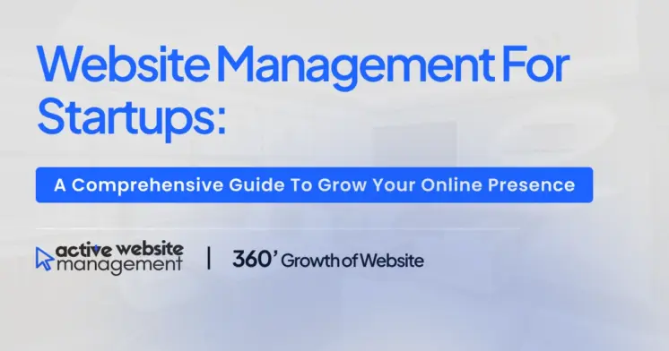 Website Management for Startups: A Comprehensive Guide to Grow Your Online Presence