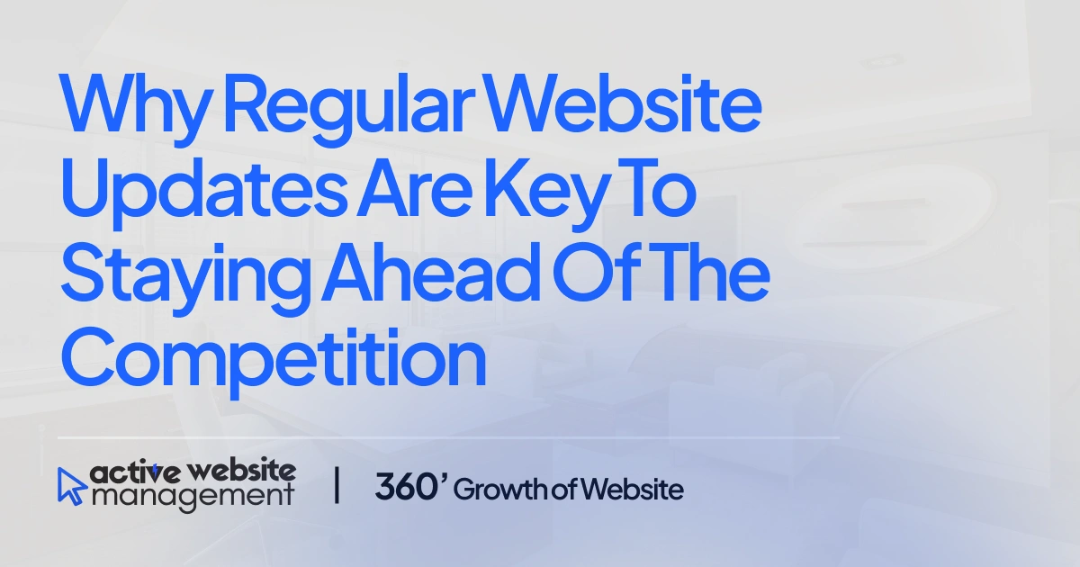 Why Regular Website Updates Are Key to Staying Ahead of the Competition