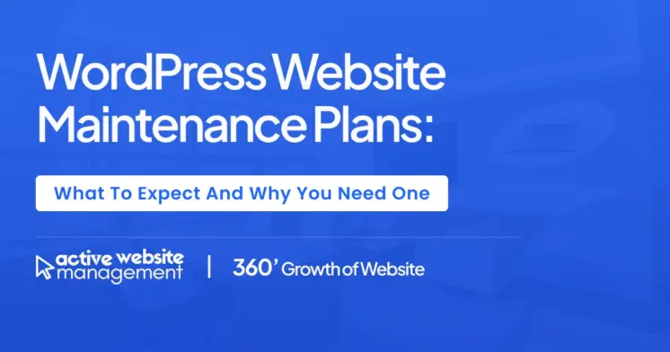 WordPress Website Maintenance Plans: What to Expect and Why You Need One