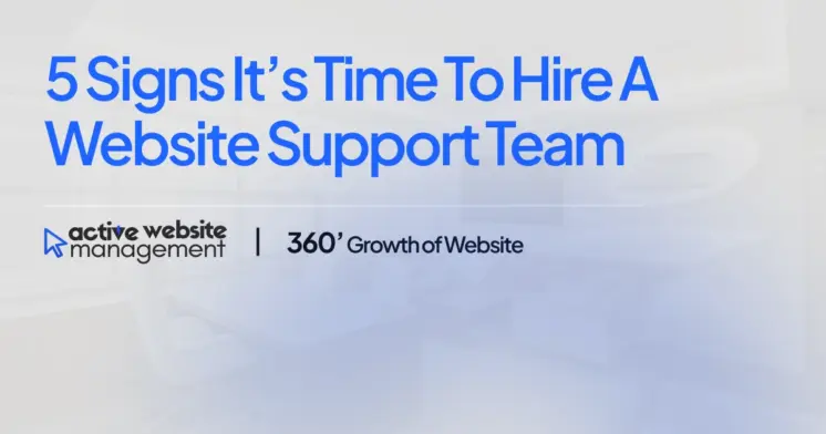 5 Signs It’s Time to Hire a Website Support Team