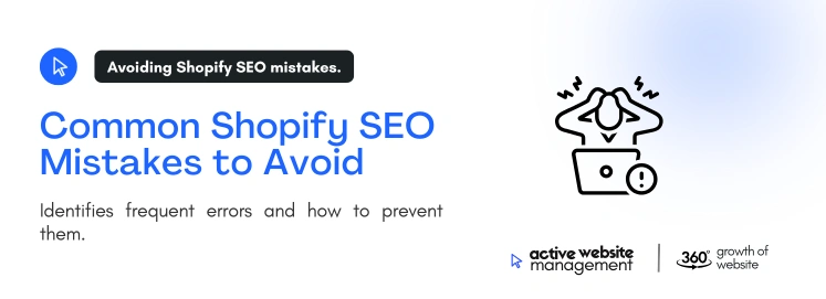 Common Shopify SEO Mistakes to Avoid on Shopify eCommerce SEO Guide: Driving More Traffic Common Shopify SEO Mistakes to Avoid
