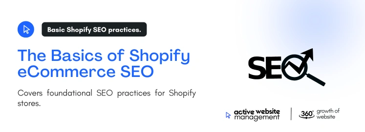 The Basics of Shopify eCommerce SEO 1 on Shopify eCommerce SEO Guide: Driving More Traffic The Basics of Shopify eCommerce SEO