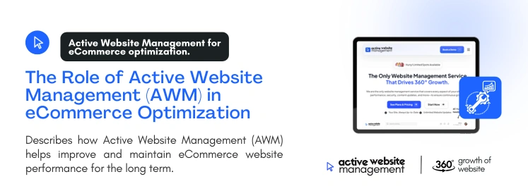 The Role of Active Website Management AWM in eCommerce Optimization on eCommerce Performance Optimization: Best CMS Strategies The Role of Active Website Management (AWM) in eCommerce Optimization