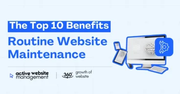 The Top 10 Benefits of Routine Website Maintenance