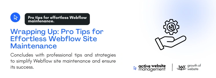 Wrapping Up_ Pro Tips for Effortless Webflow Site Maintenance