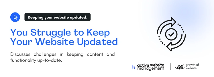 You Struggle to Keep Your Website Updated on 5 Signs It’s Time to Hire a Website Support Team You Struggle to Keep Your Website Updated