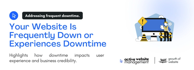Your Website Is Frequently Down or Experiences Downtime on 5 Signs It’s Time to Hire a Website Support Team Your Website Is Frequently Down or Experiences Downtime