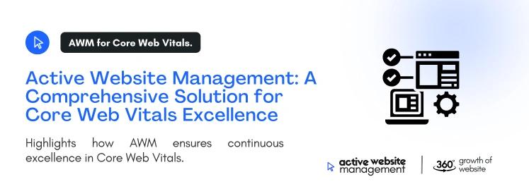 Active Website Management: A Comprehensive Solution for Core Web Vitals Excellence