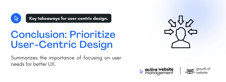 conclusion prioritize user centric design on 5 Common UX Mistakes That Drive Users Away Conclusion: Prioritize User-Centric Design