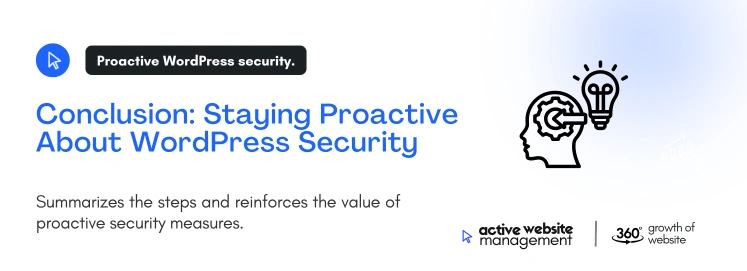 conclusion staying proactive about wordpress security on 5 Steps to Secure Your WordPress Site Like a Pro Conclusion: Staying Proactive About WordPress Security