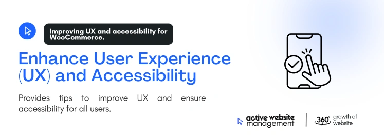 Enhance User Experience (UX) and Accessibility