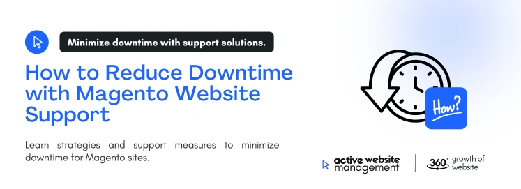 How to Reduce Downtime with Magento Website Support