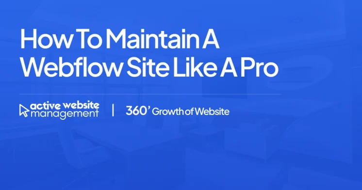 How to Maintain a Webflow Site Like a Pro