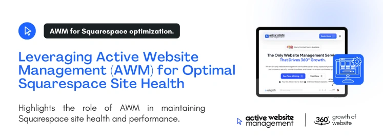 Leveraging Active Website Management (AWM) for Optimal Squarespace Site Health