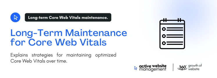 Long-Term Maintenance for Core Web Vitals