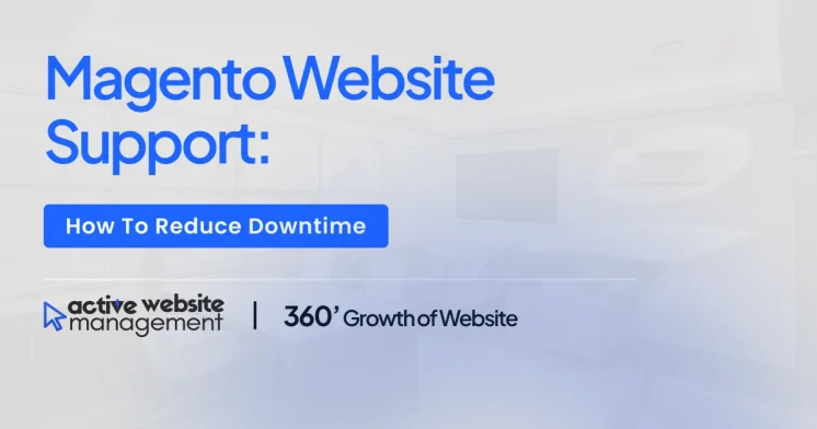 Magento Website Support: How to Reduce Downtime