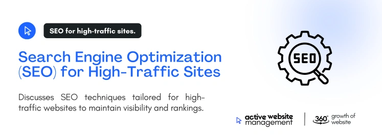 Search Engine Optimization (SEO) for High-Traffic Sites