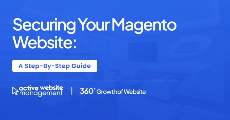 Securing Your Magento Website: A Step-by-Step Guide