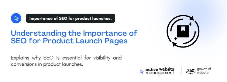 Understanding the Importance of SEO for Product Launch Pages