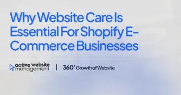 Why Website Care is Essential for Shopify E-commerce Businesses