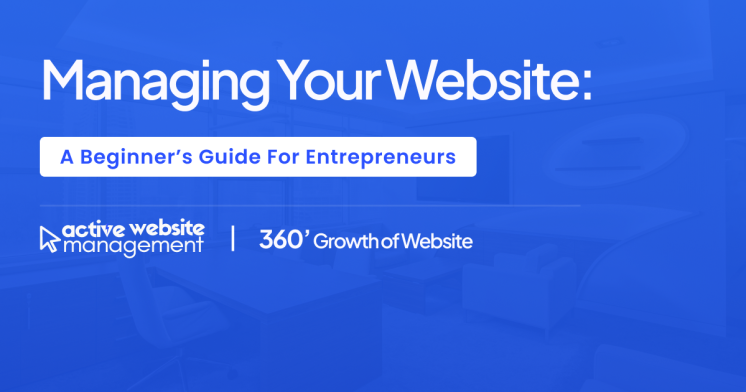 Managing Your Website: A Beginner’s Guide for Entrepreneurs