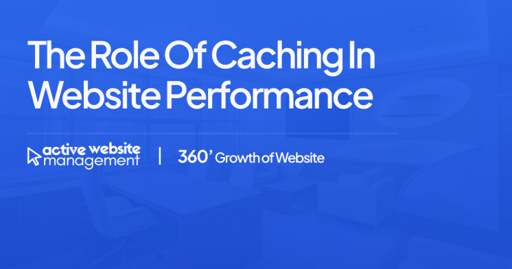 The Role of Caching in Website Performance