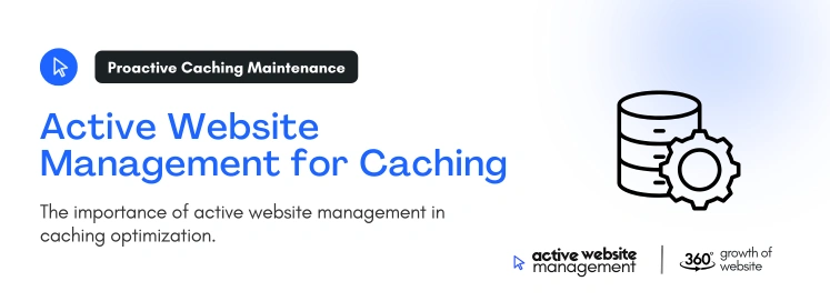 active website management for caching on The Role of Caching in WooCommerce Performance Optimization