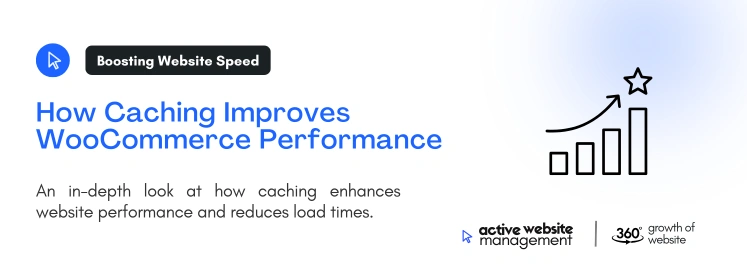 how caching improves woocommerce performance on The Role of Caching in WooCommerce Performance Optimization