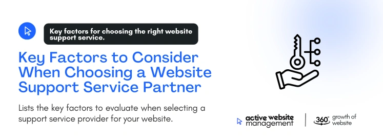 key factors to consider when choosing a website support service partner on Website Support Services: How to Pick the Right Partner