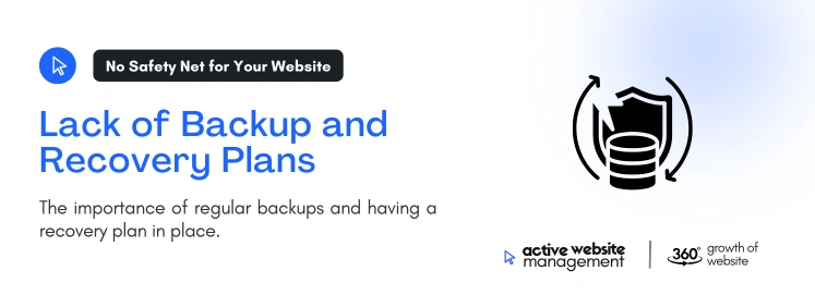 lack of backup and recovery plans on Top 10 Website Management Mistakes (and How to Fix Them)
