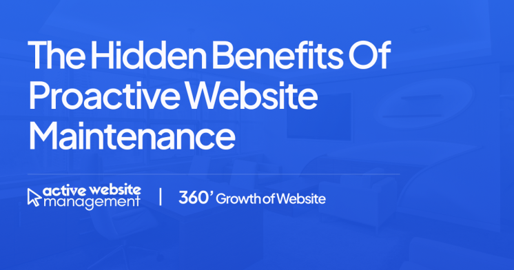 The Hidden Benefits of Proactive Website Maintenance