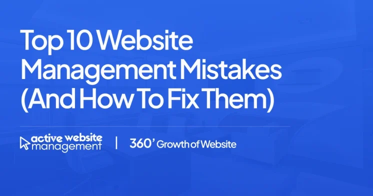 Top 10 Website Management Mistakes (and How to Fix Them)