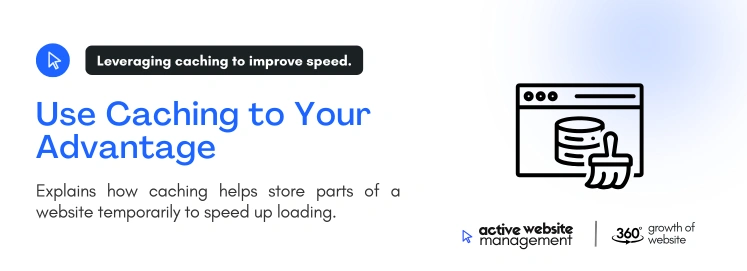 use caching to your advantage on How to Speed Up Your Website: 10 Proven Methods