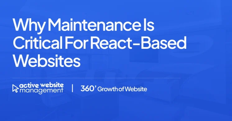 Why Maintenance is Critical for React-Based Websites