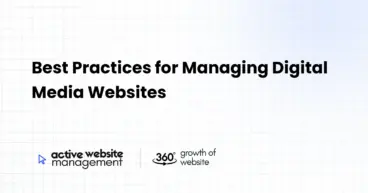 Best Practices for Managing Digital Media Websites