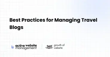 Best Practices for Managing Travel Blogs