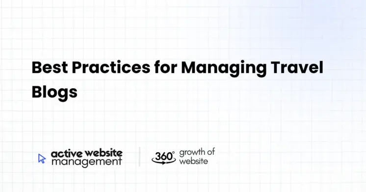 Best Practices for Managing Travel Blogs