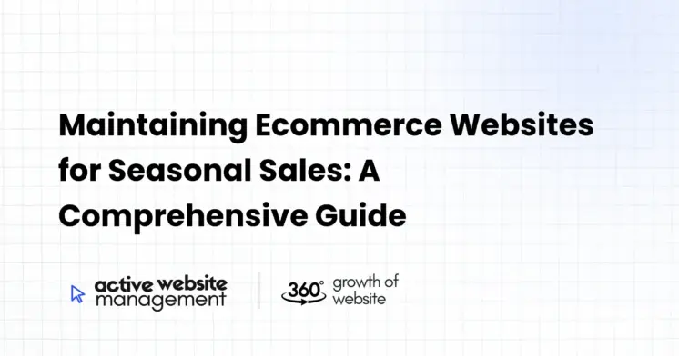 Maintaining Ecommerce Websites for Seasonal Sales: A Comprehensive Guide