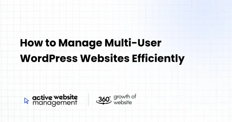 How to Manage Multi-User WordPress Websites Efficiently