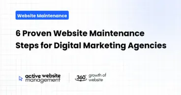 6 Proven Website Maintenance Steps for Digital Marketing Agencies