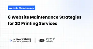 8 Website Maintenance Strategies for 3D Printing Services