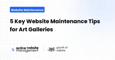 5 Key Website Maintenance Tips for Art Galleries