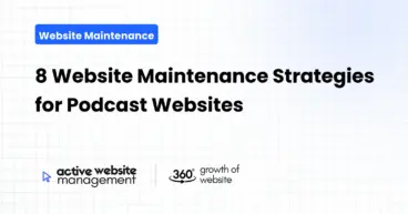 8 Website Maintenance Strategies for Podcast Websites