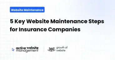 5 Key Website Maintenance Steps for Insurance Companies